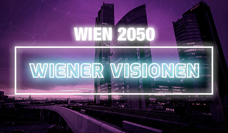 Wien 2050 - Wiener Visionen
